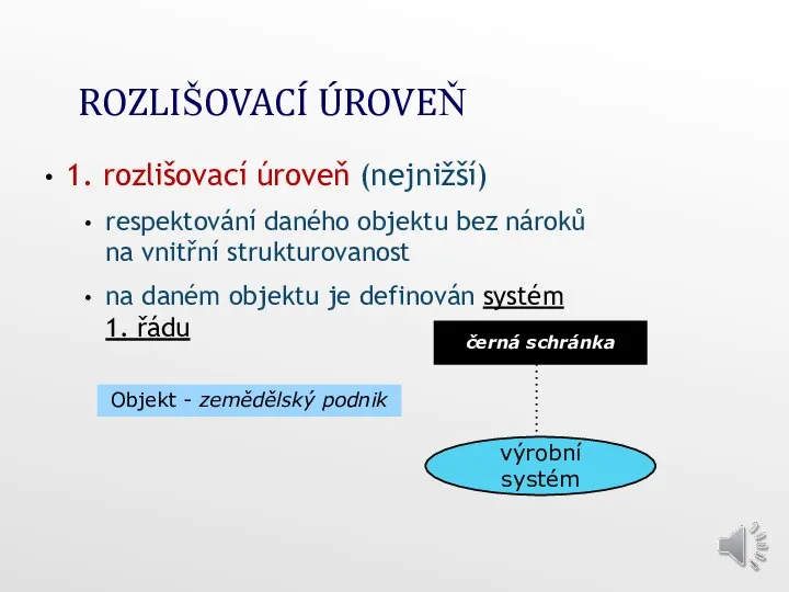 ROZLIŠOVACÍ ÚROVEŇ 1. rozlišovací úroveň (nejnižší) respektování daného objektu bez nároků na