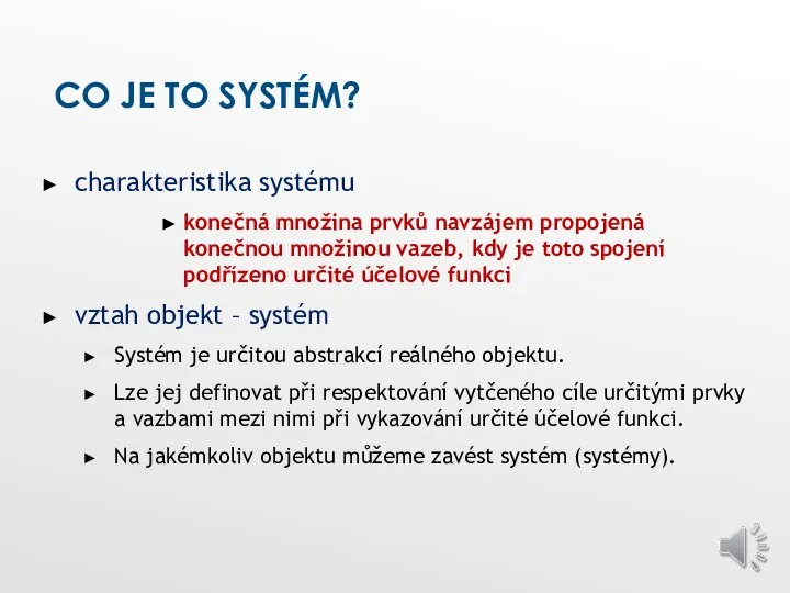 CO JE TO SYSTÉM? charakteristika systému konečná množina prvků navzájem propojená konečnou