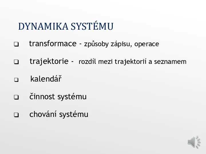 DYNAMIKA SYSTÉMU transformace - způsoby zápisu, operace trajektorie - rozdíl mezi trajektorií