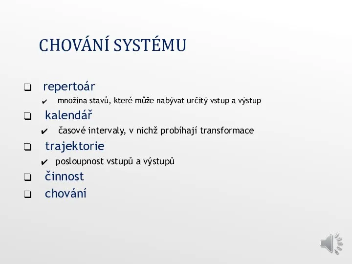 CHOVÁNÍ SYSTÉMU repertoár množina stavů, které může nabývat určitý vstup a výstup