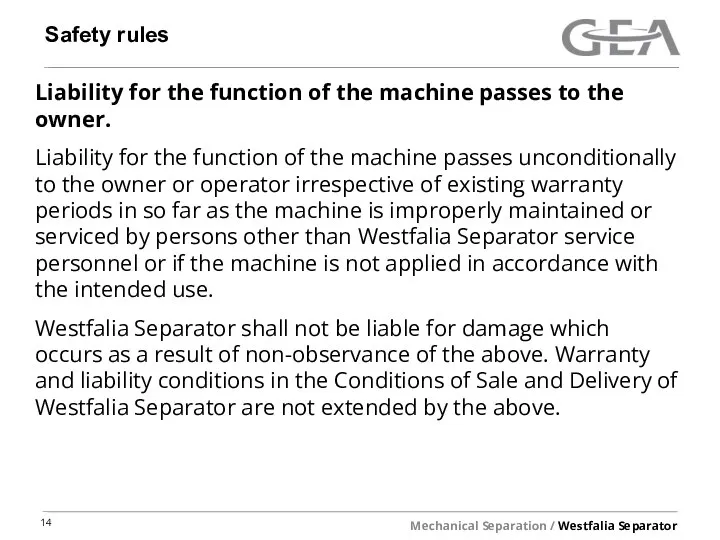 Safety rules Liability for the function of the machine passes to the