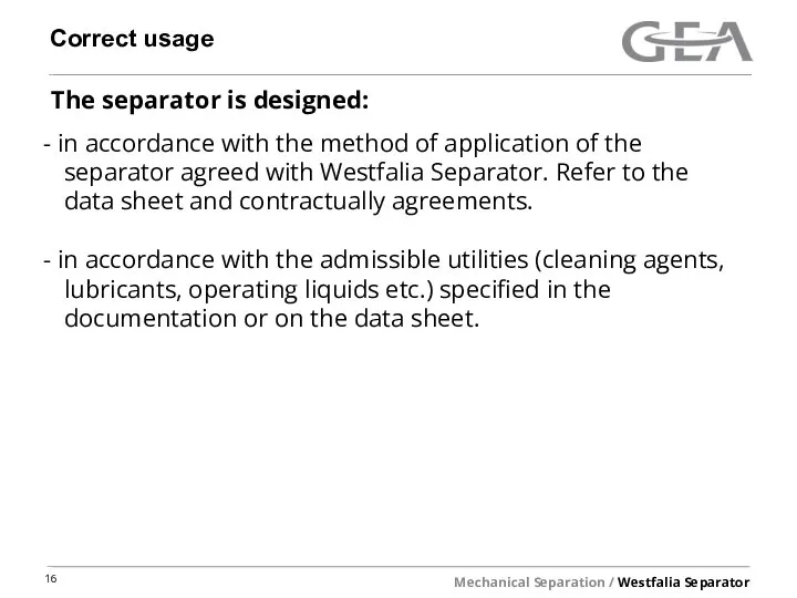 Correct usage The separator is designed: in accordance with the method of