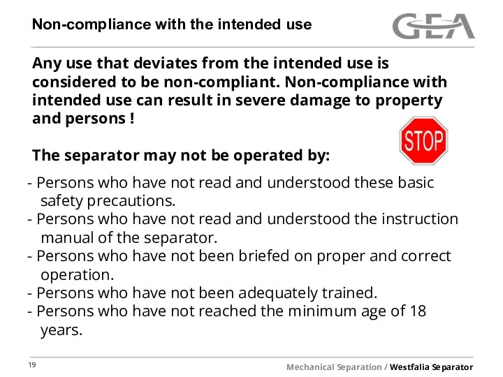 Non-compliance with the intended use Any use that deviates from the intended