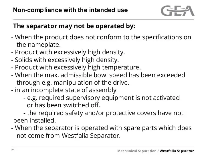 Non-compliance with the intended use The separator may not be operated by: