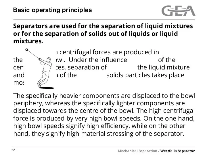 Basic operating principles Separators are used for the separation of liquid mixtures