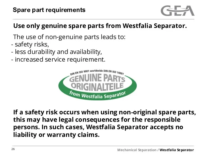 Spare part requirements Use only genuine spare parts from Westfalia Separator. The