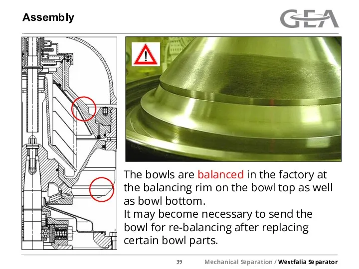 Assembly The bowls are balanced in the factory at the balancing rim