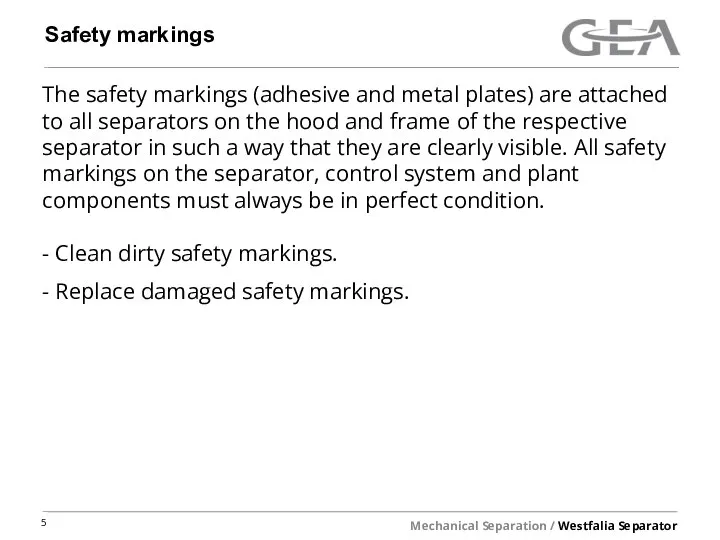 Safety markings The safety markings (adhesive and metal plates) are attached to
