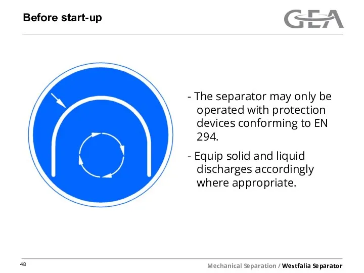 Before start-up The separator may only be operated with protection devices conforming