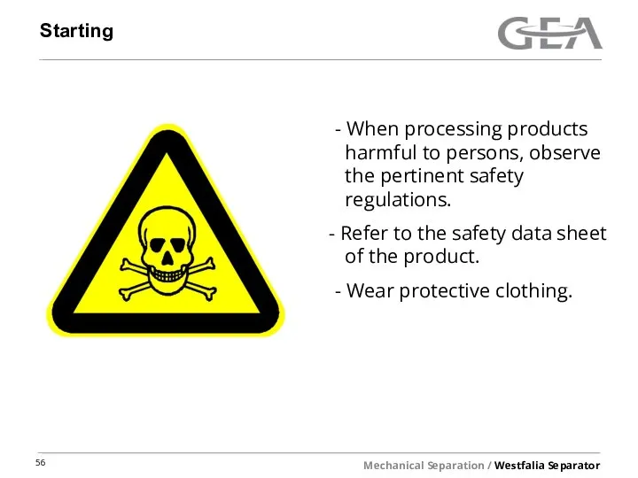 Starting - When processing products harmful to persons, observe the pertinent safety