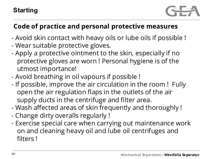 Starting Code of practice and personal protective measures Avoid skin contact with