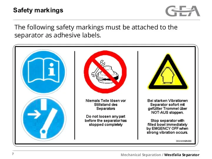 Safety markings The following safety markings must be attached to the separator as adhesive labels.