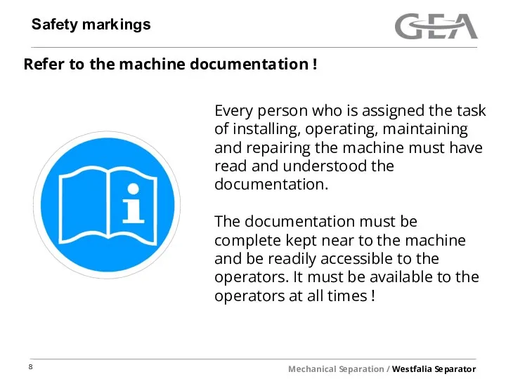 Safety markings Refer to the machine documentation ! Every person who is