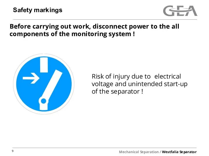 Safety markings Before carrying out work, disconnect power to the all components