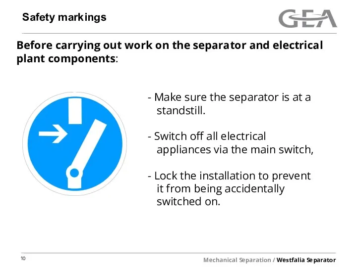 Safety markings Before carrying out work on the separator and electrical plant