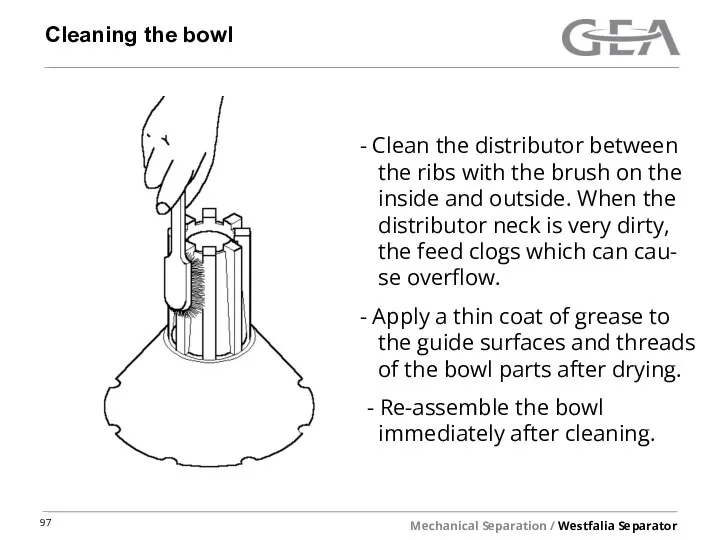 Cleaning the bowl Clean the distributor between the ribs with the brush