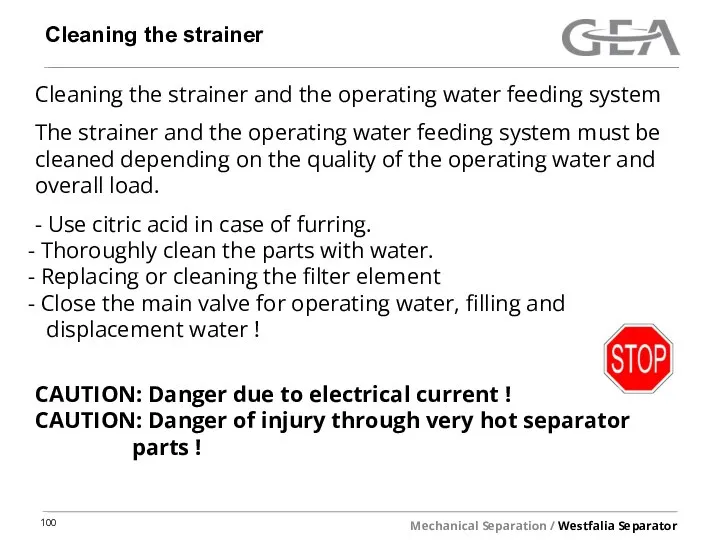 Cleaning the strainer Cleaning the strainer and the operating water feeding system