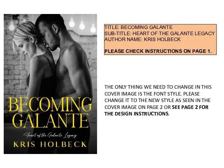 TITLE: BECOMING GALANTE SUB-TITLE: HEART OF THE GALANTE LEGACY AUTHOR NAME: KRIS