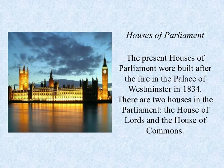 Houses of Parliament The present Houses of Parliament were built after the