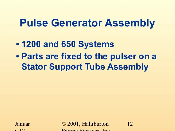 © 2001, Halliburton Energy Services, Inc. January 12, 2001 Pulse Generator Assembly