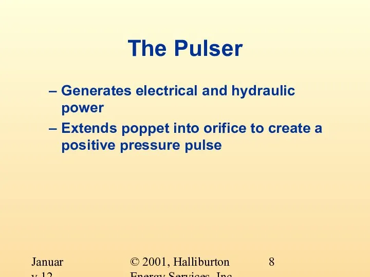 © 2001, Halliburton Energy Services, Inc. January 12, 2001 The Pulser Generates