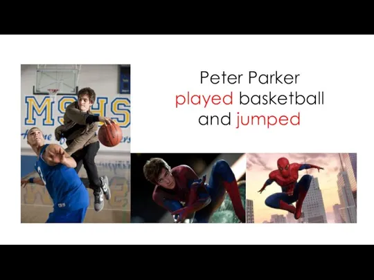 Peter Parker played basketball and jumped