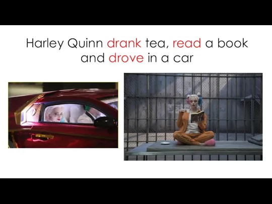 Harley Quinn drank tea, read a book and drove in a car