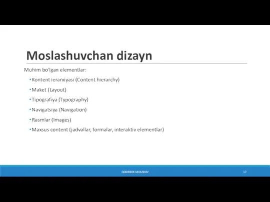 Moslashuvchan dizayn Muhim bo'lgan elementlar: Kontent ierarxiyasi (Content hierarchy) Maket (Layout) Tipografiya