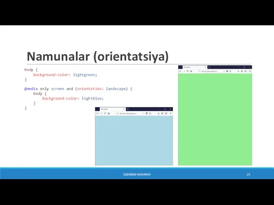 Namunalar (orientatsiya) body { background-color: lightgreen; } @media only screen and (orientation: