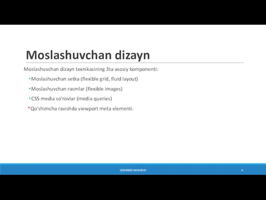 Moslashuvchan dizayn Moslashuvchan dizayn texnikasining 3ta asosiy komponenti: Moslashuvchan setka (flexible grid,