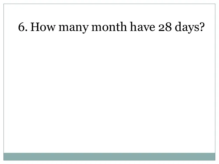 How many month have 28 days?
