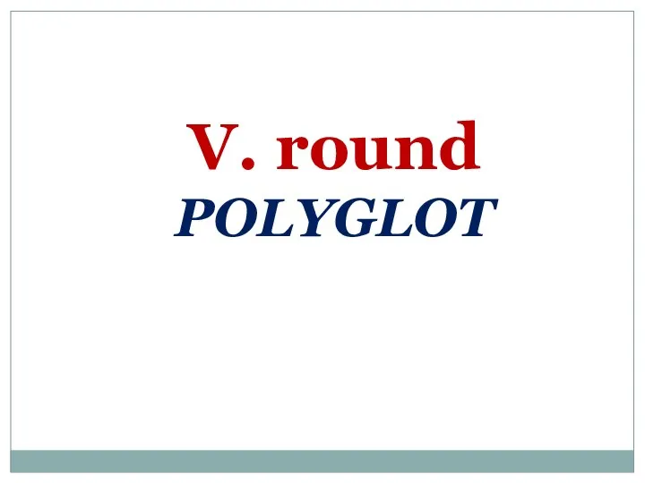 V. round POLYGLOT