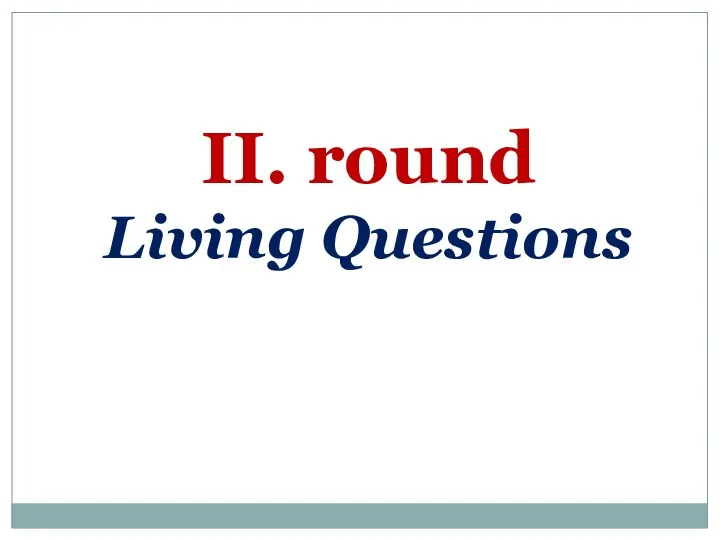 II. round Living Questions