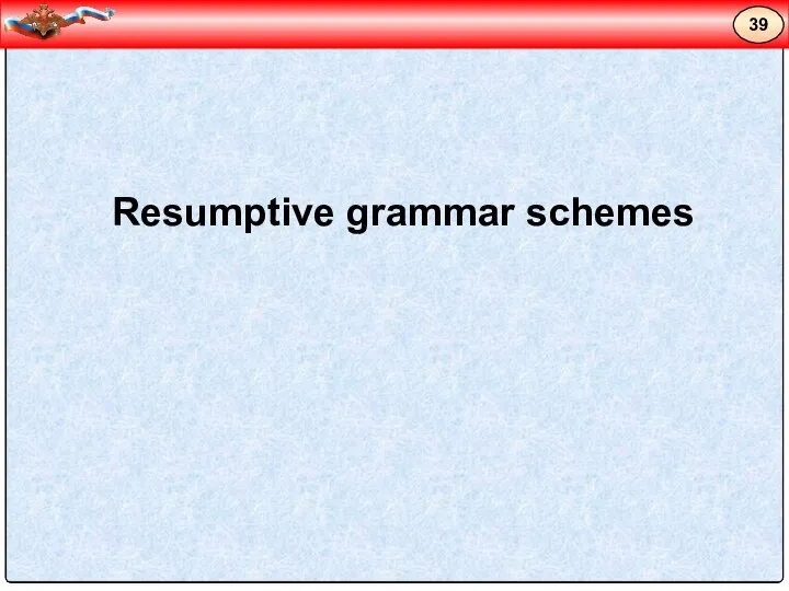 Resumptive grammar schemes 39
