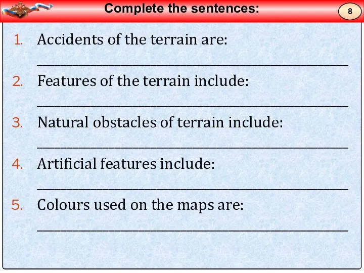 Accidents of the terrain are: ____________________________________________________ Features of the terrain include: ____________________________________________________