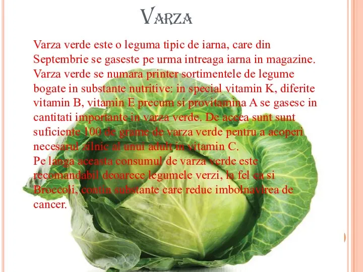 Varza Varza verde este o leguma tipic de iarna, care din Septembrie