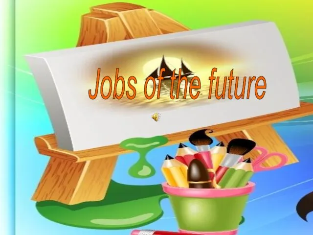 Презентация на тему Jobs of the future