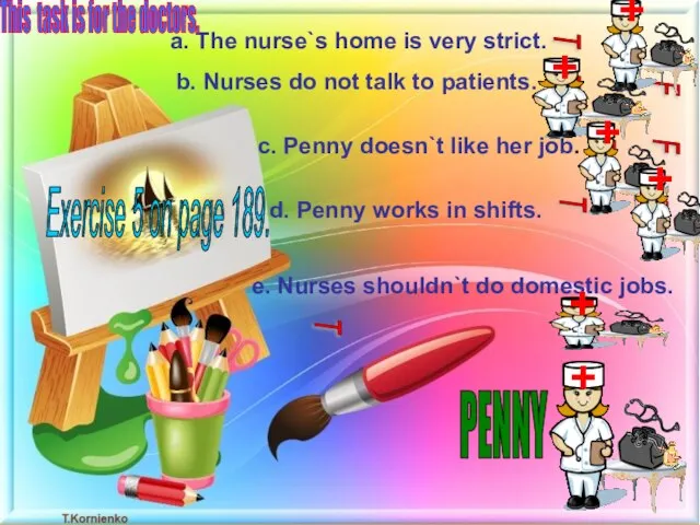 Exercise 5 on page 189. a. The nurse`s home is very strict.