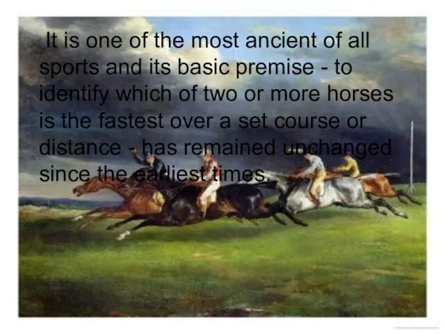 It is one of the most ancient of all sports and its