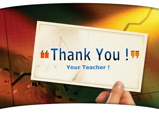 Your Teacher ! Thank You !
