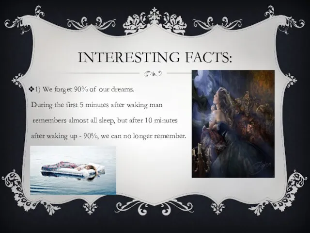 INTERESTING FACTS: 1) We forget 90% of our dreams. During the first