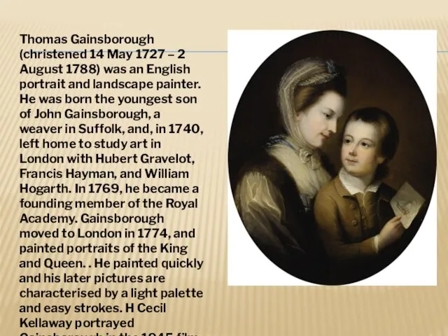 Thomas Gainsborough (christened 14 May 1727 – 2 August 1788) was an
