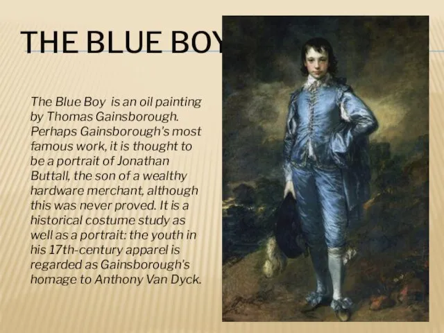 THE BLUE BOY The Blue Boy is an oil painting by Thomas