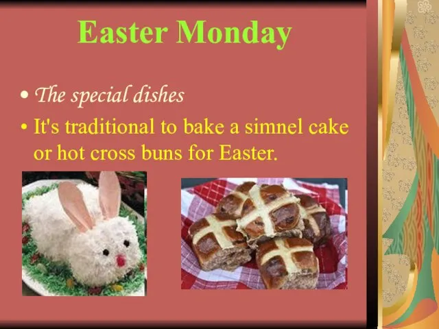 Easter Monday The special dishes It's traditional to bake a simnel cake