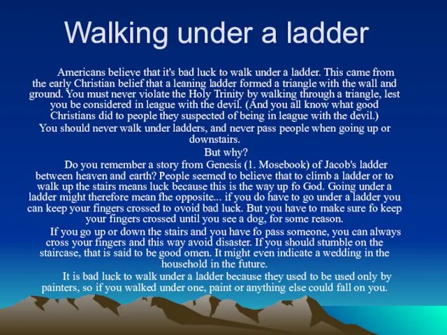 Walking under a ladder Americans believe that it's bad luck to walk