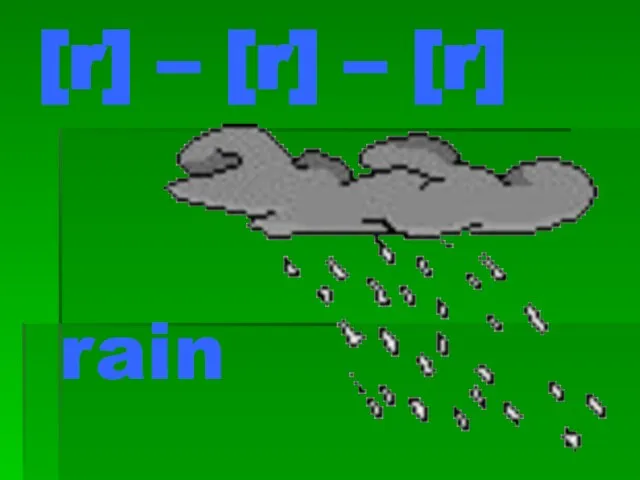 [r] – [r] – [r] rain