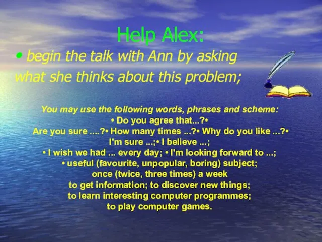 Help Alex: begin the talk with Ann by asking what she thinks
