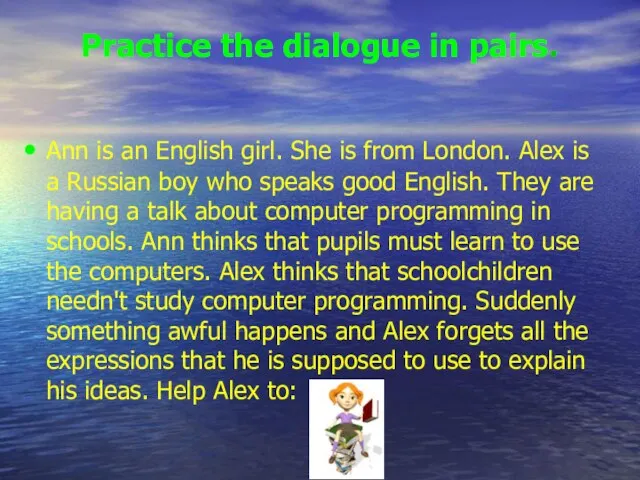 Practice the dialogue in pairs. Ann is an English girl. She is