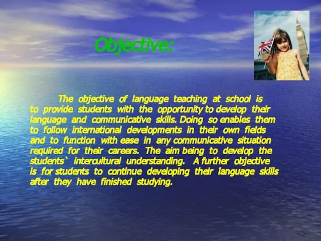 Objective: The objective of language teaching at school is to provide students