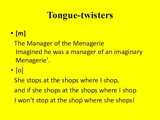 Tongue-twisters [m] The Manager of the Menagerie Imagined he was a manager